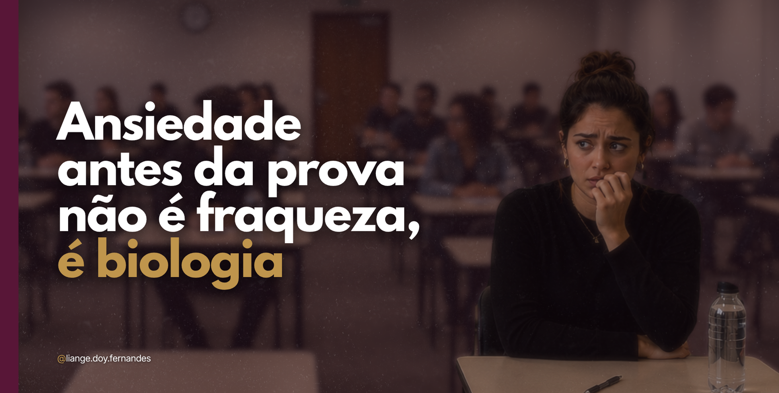 Ansiedade antes da prova não é fraqueza, é biologia