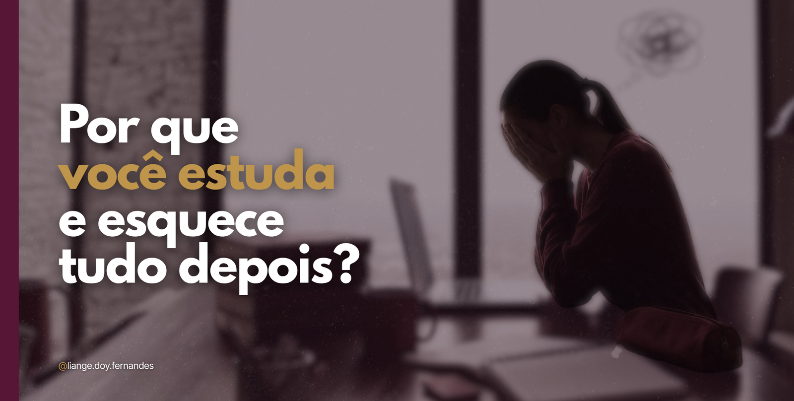 Por que você estuda e esquece tudo depois (e como resolver isso de vez)